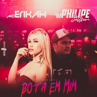 Mega Rave - Bota Em Mim By DJ Philipe Sestrem, Mc Erikah's cover