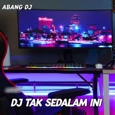 Dj Tak Sedalam Ini By Abang DJ's cover