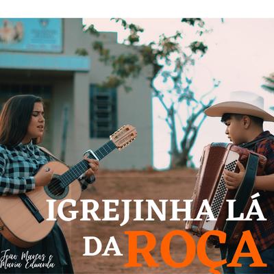 Igrejinha Lá da Roça By João Marcos e Maria Eduarda's cover