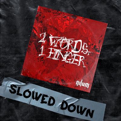 2 Words, 1 Finger (Slowed + Reverb)'s cover