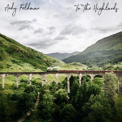 To The Highlands By Andy Feldman's cover