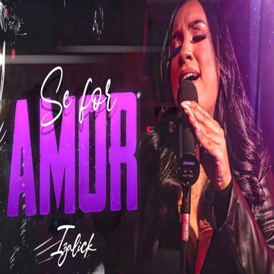 Se For Amor (Cover) By Izalick's cover