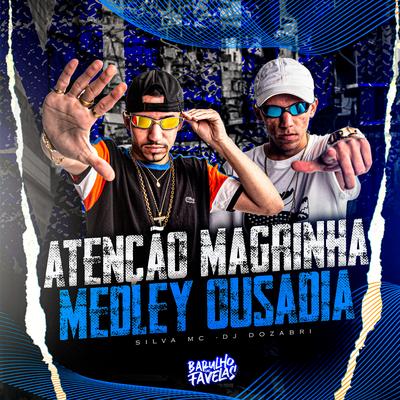 Atenção Magrinha Medley Ousadia By Silva Mc, DJ Dozabri's cover