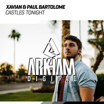 Castles Tonight (Original Mix) By Xavian, Paul Bartolome's cover