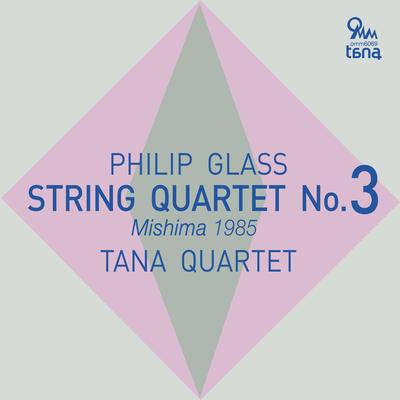String Quartet No.3 "Mishima": I. 1957 Award Montage By Philip Glass, Tana Quartet's cover