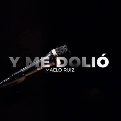 Y Me Dolió By Maelo Ruiz's cover