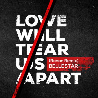 Love Will Tear Us Apart (Ronan Remix) By Bellestar, Ronan's cover