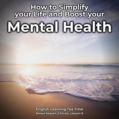 How to Simplify Your Life and Boost Your Mental Health, Pt. 30's cover