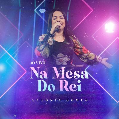 Na Mesa do Rei (Ao Vivo) By Antônia Gomes's cover