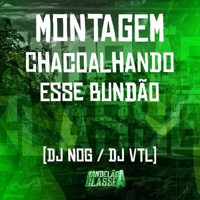 Montagem - Chacoalhando Esse Bundão By DJ NOG, DJ VTL's cover