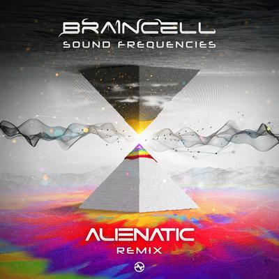 Sound Frequencies (Alienatic Remix) By Braincell, Alienatic's cover