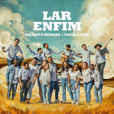 Lar Enfim By Dilson e Débora, Vocal Livre's cover