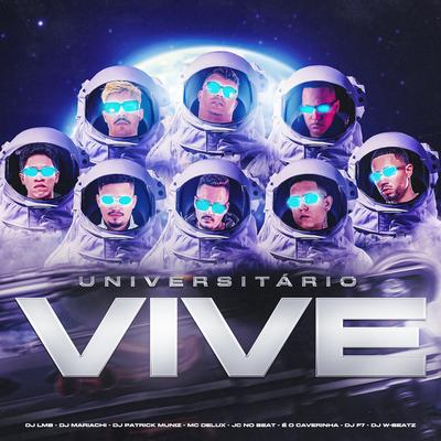 Universitário Vive By Mc Delux, DJ Patrick Muniz, JC NO BEAT, Dj W-Beatz, DJ F7, DJ Mariachi, É O CAVERINHA, DJ LMB's cover