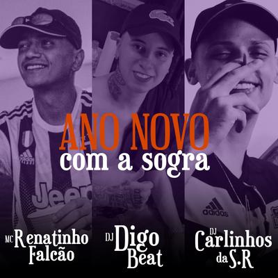 Ano Novo Com a Sogra By MC Renatinho Falcão, DJ Digo Beat, Dj Carlinhos Da S.R's cover