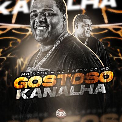 Gostoso Kanalha By DJ Lafon Do Md, Mc Rose da Treta's cover