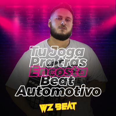 Tu Joga pra Trás Encosta Beat Automotivo By WZ Beat's cover