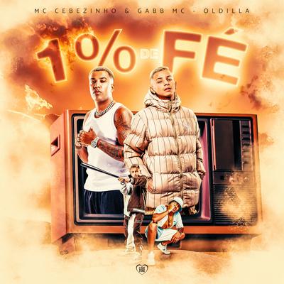 1% de Fé By MC Cebezinho, Gabb MC, Oldilla's cover