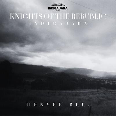Knights Of The Republic (Single) By Denver Blu.'s cover