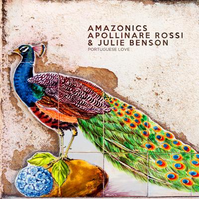Portuguese Love By Amazonics, Apollinare Rossi, Julie Benson's cover