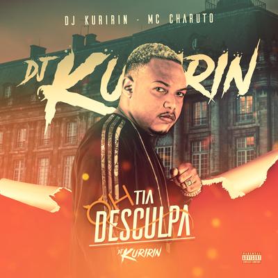 Oh Tia Desculpa By Dj Kuririn, MC Charuto's cover