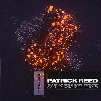 Only Right Time By Patrick Reed's cover