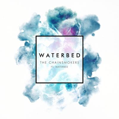 Waterbed (feat. Waterbed) By The Chainsmokers, Waterbed's cover