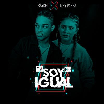 Ya No Soy Igual By Raykel, Lizzy Parra's cover