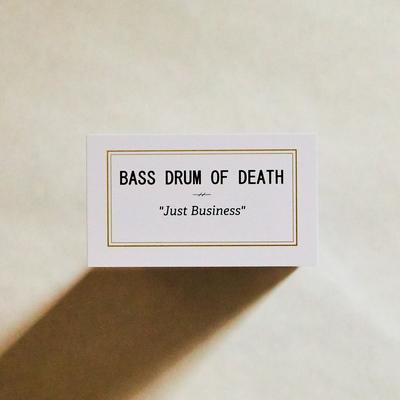 Just Business By Bass Drum of Death's cover