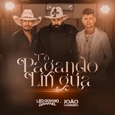Tô Pagando Língua By Léo Goiano & Rafael, João Carreiro's cover
