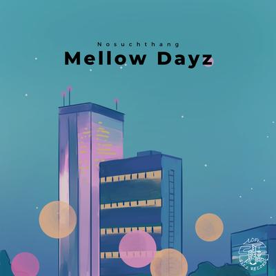 Mellow Dayz By Nosuchthang's cover