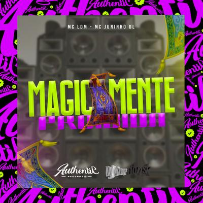 Magicamente Proibida By DJ GORDONSK, Mc Juninho dl, Mc Ldm's cover