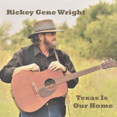 Texas Is Our Home By Rickey Gene Wright's cover