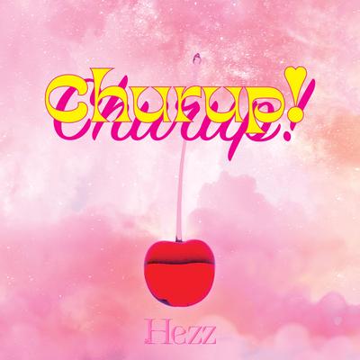Churup! By Hezz's cover