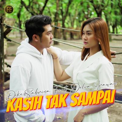 Kasih Tak Sampai By dike sabrina, Delva Irawan's cover