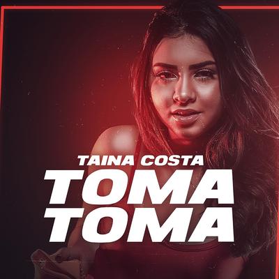 Toma Toma By Tainá Costa's cover