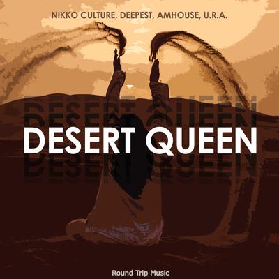 Desert Queen By U.R.A, Nikko Culture, Deepest, AMHouse's cover