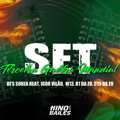 Set Terceira Guerra Mundial By Igor vilão, DJ C15 DA ZO, Dj M13, Dj B1 da ZO, Dj Souza Beat's cover