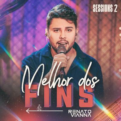 Melhor dos Fins (Sessions 2) By Renato Vianna's cover