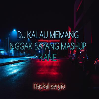 DJ KALAU MEMANG NGGAK SAYANG MASHUP KANE's cover