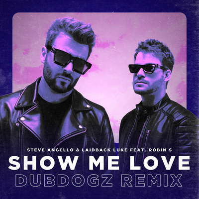 Show Me Love (Dubdogz Remix) By Steve Angello, Laidback Luke, Robin S., Dubdogz's cover