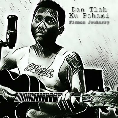 Dan Tlah Ku Pahami's cover