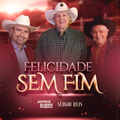 Felicidade Sem Fim By Dudu e Eliseo Pasquali, Sérgio Reis's cover