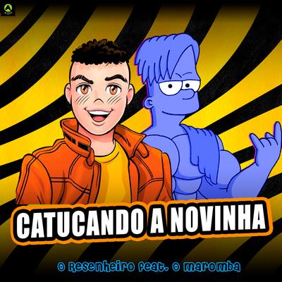 Catucando a Novinha (feat. O Maromba) (feat. O Maromba) By O Resenheiro, O Maromba's cover