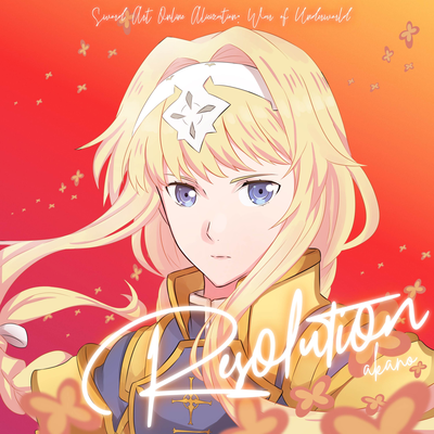 Resolution (From "Sword Art Online Alicization: War of Underworld") By Akano's cover