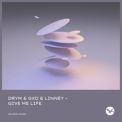 Give Me Life By DRYM, GXD, Linney's cover