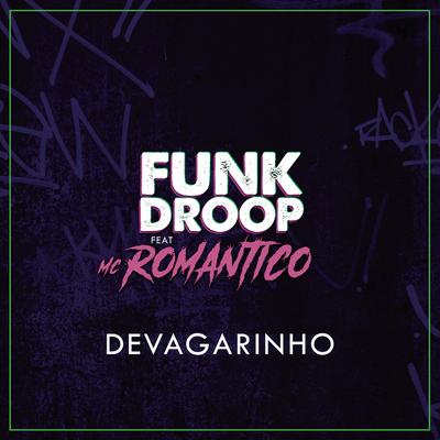 Devagarinho (feat. Mc Romântico) By Funkdroop, Mc Romantico's cover