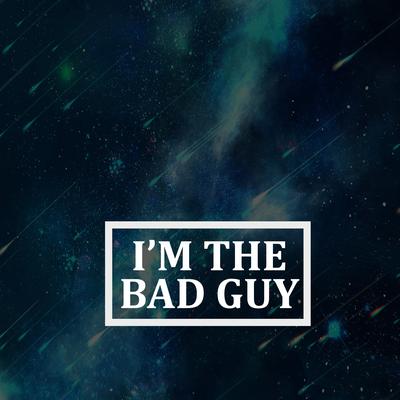 I'm the Bad Guy's cover