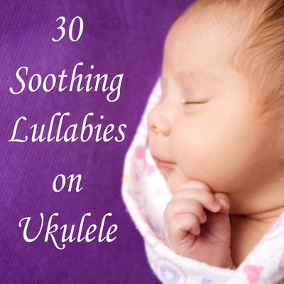 30 Soothing Lullabies on Ukulele's cover