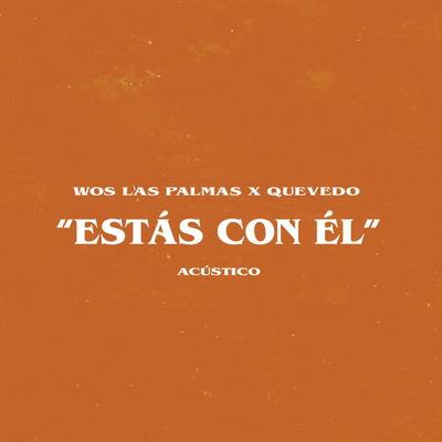 Estás con él (Acústico) By Wos LasPalmas, Quevedo's cover