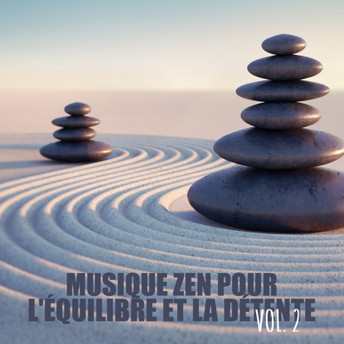 Musique zen pour l'équilibre et la détente Vol. 2 Official TikTok Music   album by Zen Méditation Ambiance - Listening To All 15 Musics On TikTok  Music